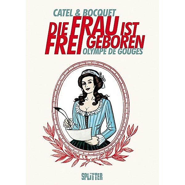 Die Frau ist frei geboren - Olympe de Gouges, José-Louis Bocquet, Catel Muller