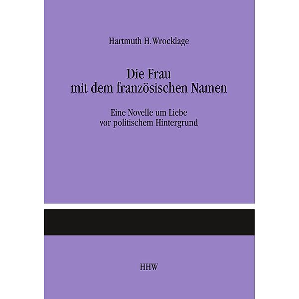 Die Frau mit dem französischen Namen, Hartmuth H. Wrocklage