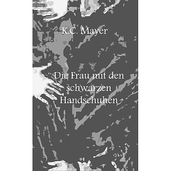 Die Frau mit den schwarzen Handschuhen, K. C. Mayer