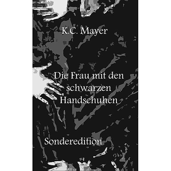 Die Frau mit den schwarzen Handschuhen  Sonderedition, K. C. Mayer