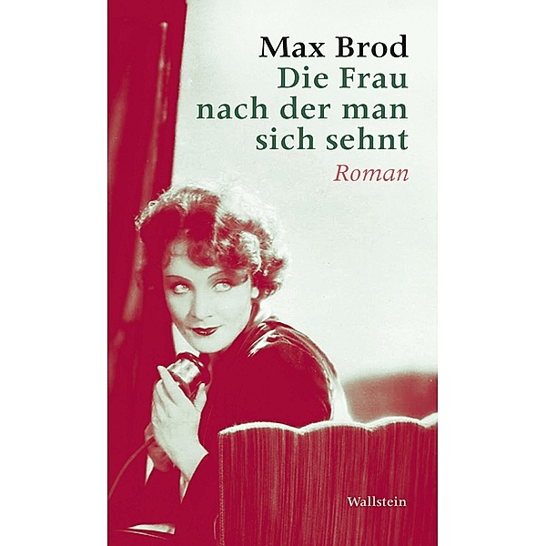Die Frau nach der man sich sehnt / Max Brod - Ausgewählte Werke Bd.3, Max Brod