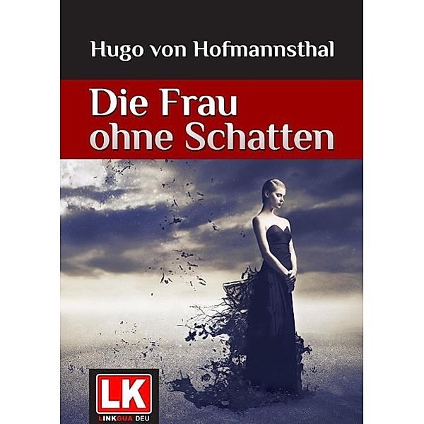 Die Frau ohne Schatten, Hugo von Hofmannsthal