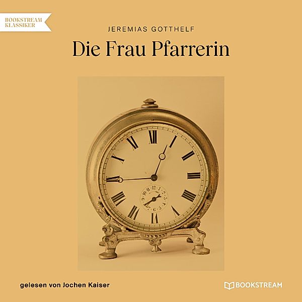 Die Frau Pfarrerin, Jeremias Gotthelf