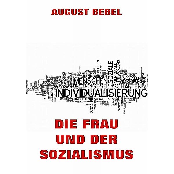 Die Frau und der Sozialismus, August Bebel