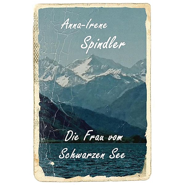 Die Frau vom Schwarzen See, Anna-Irene Spindler