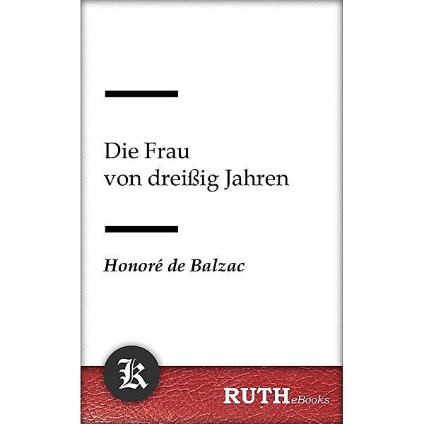 Die Frau von dreißig Jahren, HONORè DE BALZAC