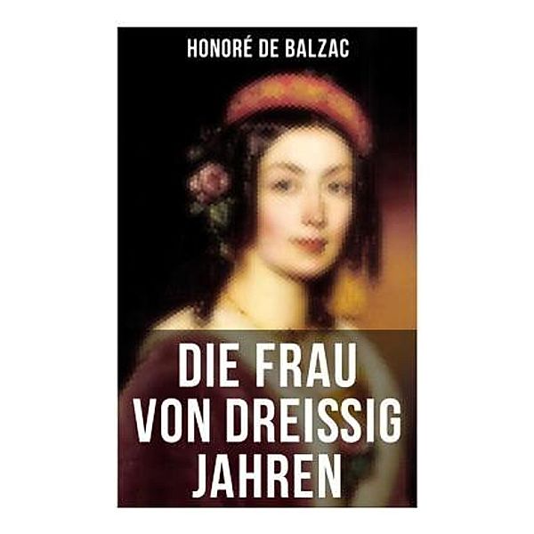 Die Frau von dreißig Jahren, Honoré de Balzac