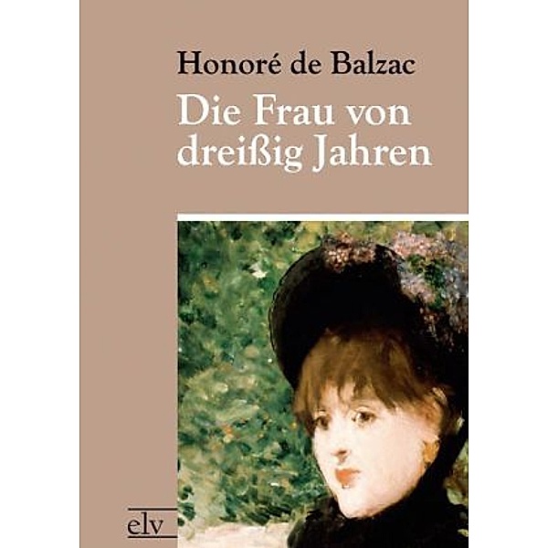 Die Frau von dreissig Jahren, Honoré de Balzac