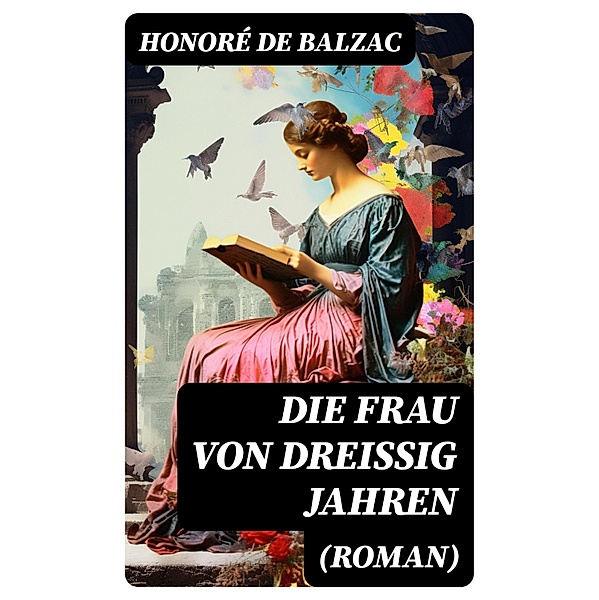 Die Frau von dreissig Jahren (Roman), Honoré de Balzac