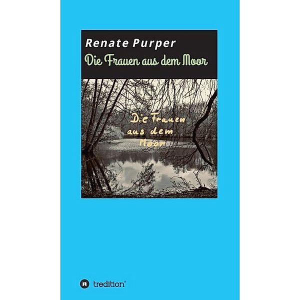 Die Frauen aus dem Moor, Renate Purper