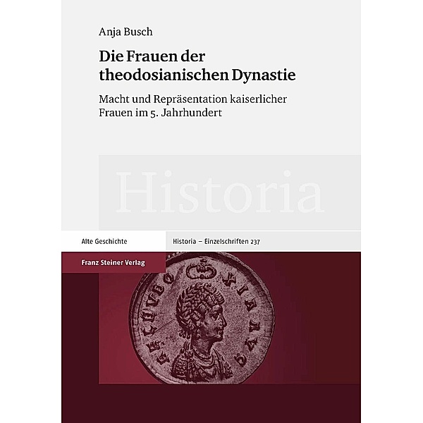 Die Frauen der theodosianischen Dynastie, Anja Busch