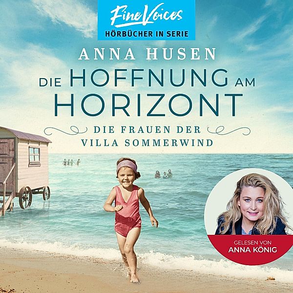 Die Frauen der Villa Sommerwind - 2 - Die Hoffnung am Horizont, Anna Husen