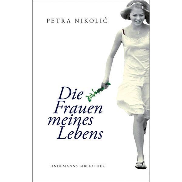 Die Frauen meines Lebens / Lindemanns Bd.198, Petra Nikolic