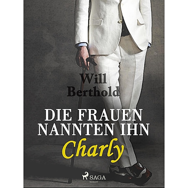 Die Frauen nannten ihn Charly, Will Berthold