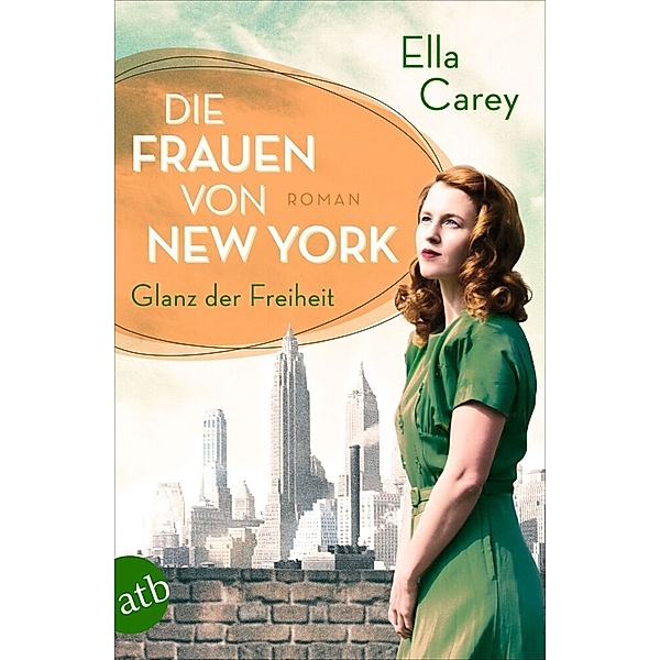 Die Frauen von New York - Glanz der Freiheit / Töchter Amerikas Bd.1, Ella Carey