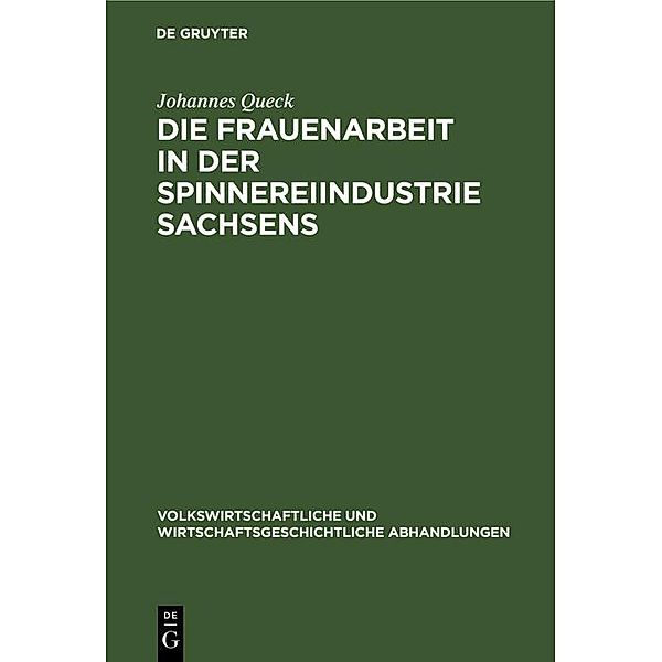 Die Frauenarbeit in der Spinnereiindustrie Sachsens / Volkswirtschaftliche und wirtschaftsgeschichtliche Abhandlungen Bd.3, 12, Johannes Queck