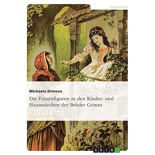 Die Frauenfiguren in den Kinder- und Hausmärchen der Brüder Grimm, Michaela Dimova