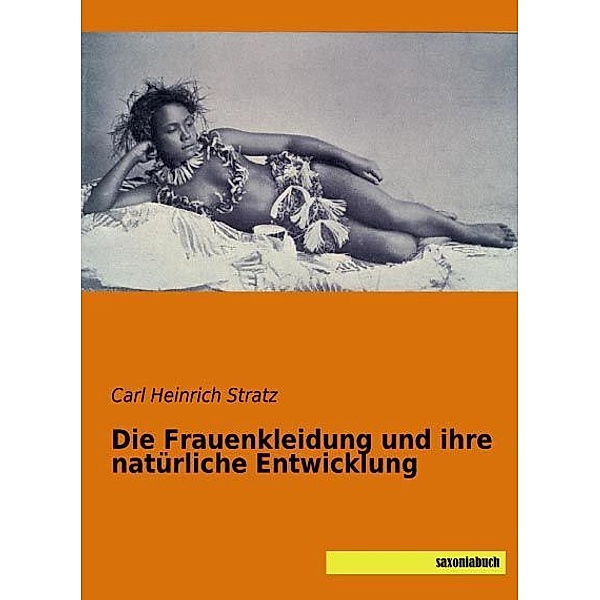 Die Frauenkleidung und ihre natürliche Entwicklung, Carl Heinrich Stratz