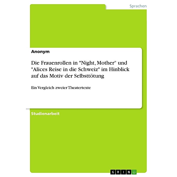 Die Frauenrollen in Night, Mother und Alices Reise in die Schweiz im Hinblick auf das Motiv der Selbsttötung, Nina Kipke