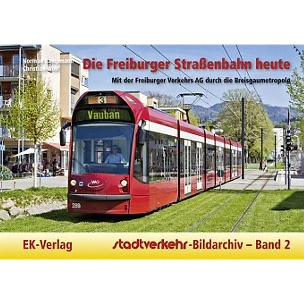 Die Freiburger Straßenbahn heute, Norman Kampmann, Christian Wolf