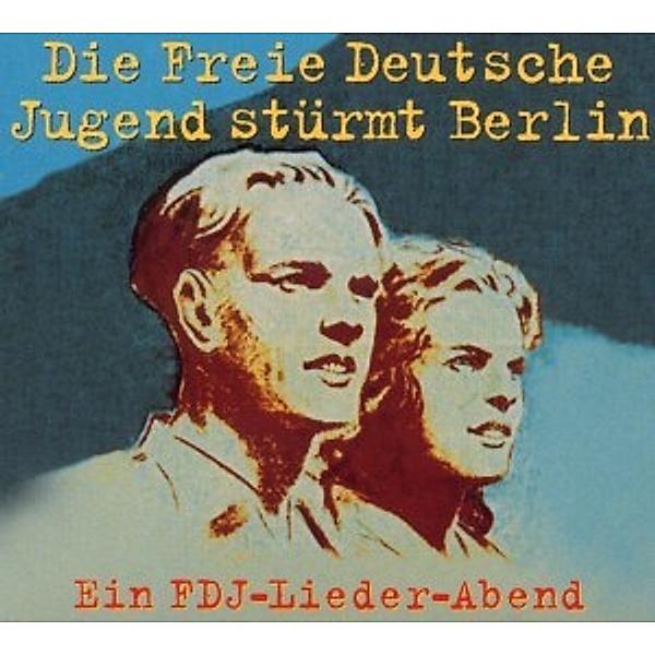 Die Freie Deutsche Jugend stürmt Berlin, Various