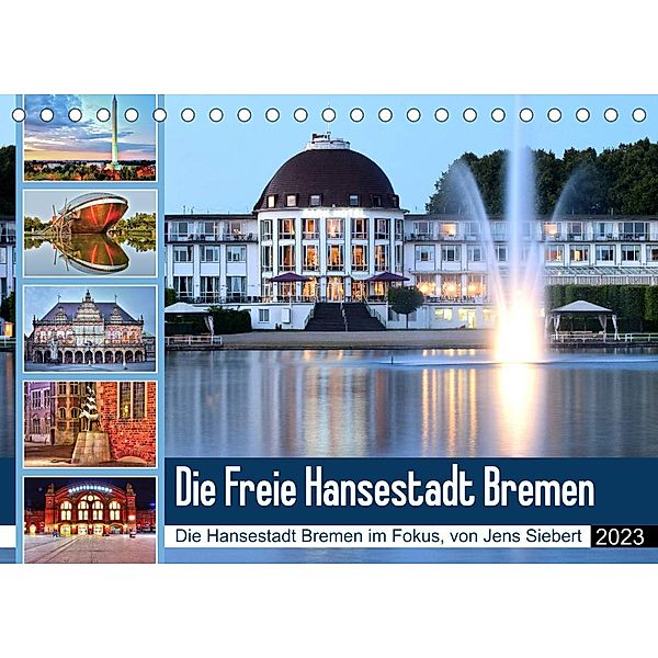 Die Freie Hansestadt Bremen (Tischkalender 2023 DIN A5 quer), Jens Siebert