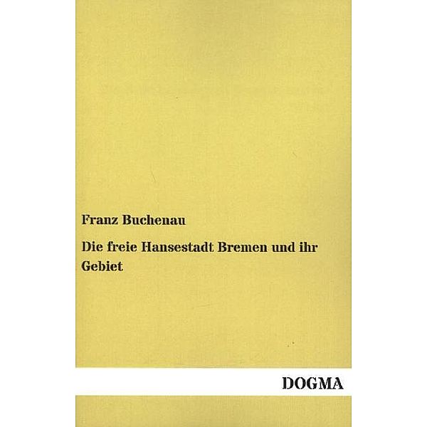 Die freie Hansestadt Bremen und ihr Gebiet, Franz Buchenau