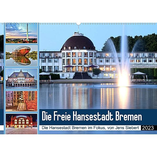 Die Freie Hansestadt Bremen (Wandkalender 2023 DIN A2 quer), Jens Siebert
