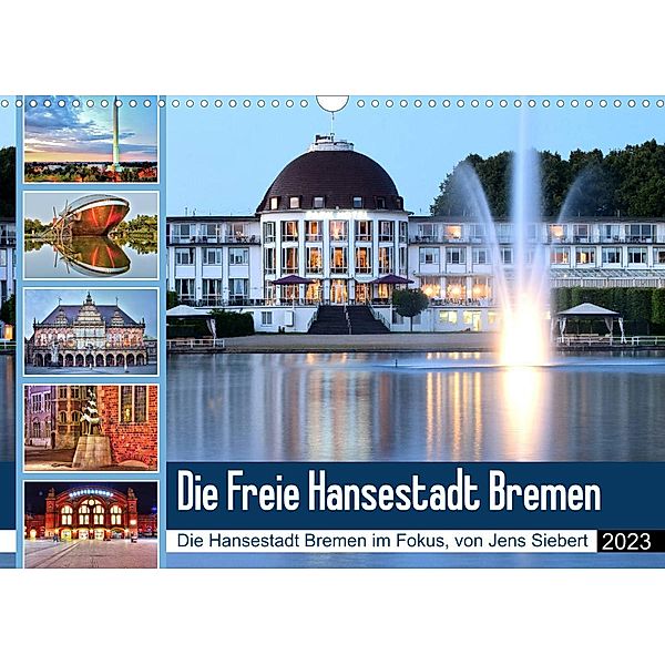 Die Freie Hansestadt Bremen (Wandkalender 2023 DIN A3 quer), Jens Siebert