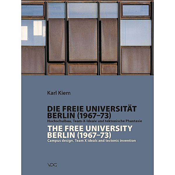 Die Freie Universität Berlin (1967-1973) / The Free University Berlin (1967 - 1973), Karl Kiem