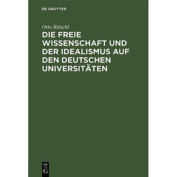 Die freie Wissenschaft und der Idealismus auf den deutschen Universitäten, Otto Ritschl
