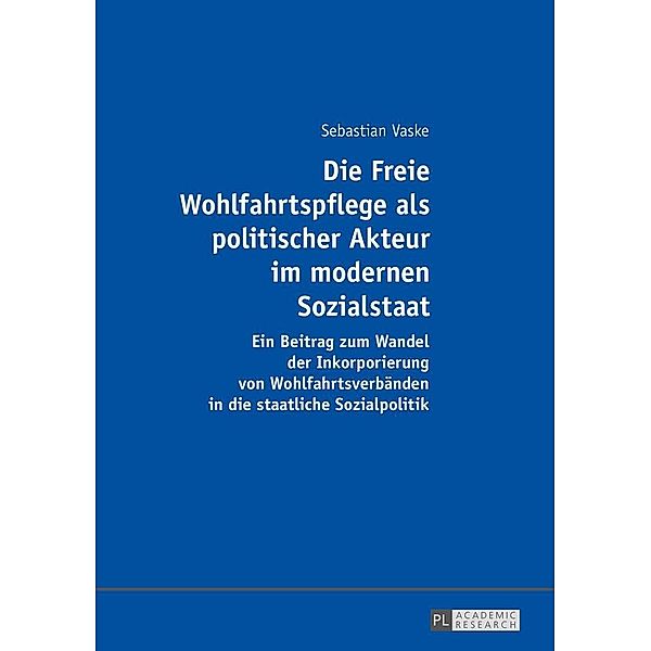 Die Freie Wohlfahrtspflege als politischer Akteur im modernen Sozialstaat, Vaske Sebastian Vaske