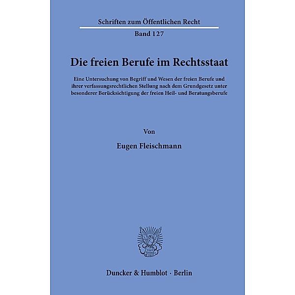 Die freien Berufe im Rechtsstaat., Eugen Fleischmann