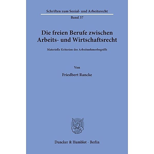 Die freien Berufe zwischen Arbeits- und Wirtschaftsrecht., Friedbert Rancke