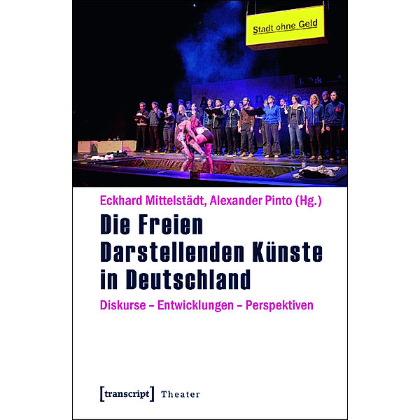 Die Freien Darstellenden Künste in Deutschland / Theater Bd.41