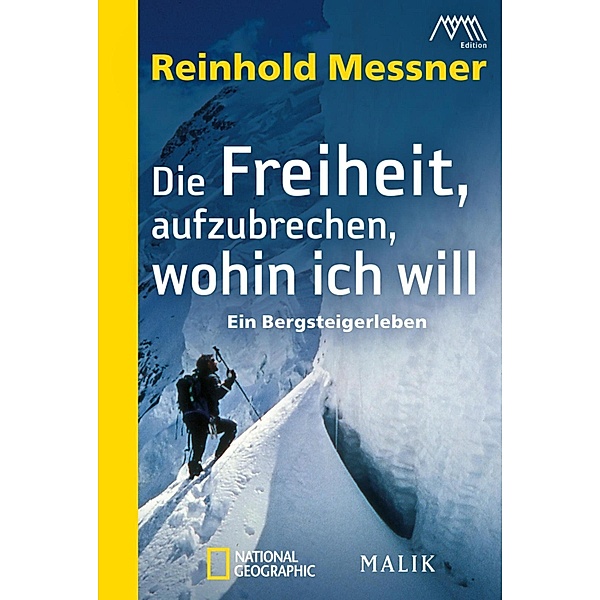 Die Freiheit, aufzubrechen, wohin ich will, Reinhold Messner