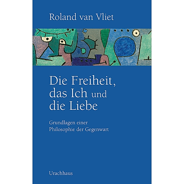 Die Freiheit, das Ich und die Liebe, Roland van Vliet