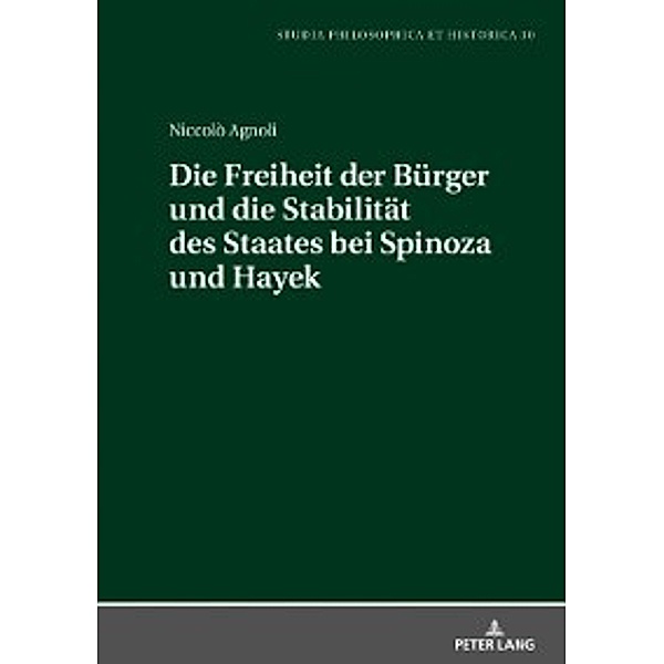 Die Freiheit der Buerger und die Stabiltaet des Staates bei Spinoza und Hayek, Niccolo Agnoli