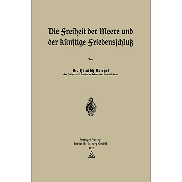 Die Freiheit der Meere und der Künftige Friedensschluß, Heinrich Triepel