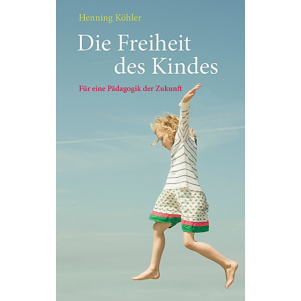 Die Freiheit des Kindes, Henning Köhler