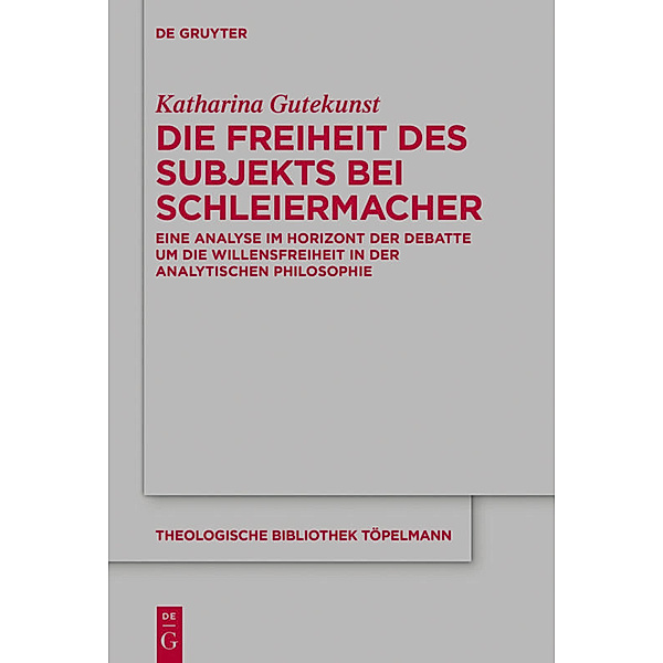 Die Freiheit des Subjekts bei Schleiermacher, Katharina Gutekunst