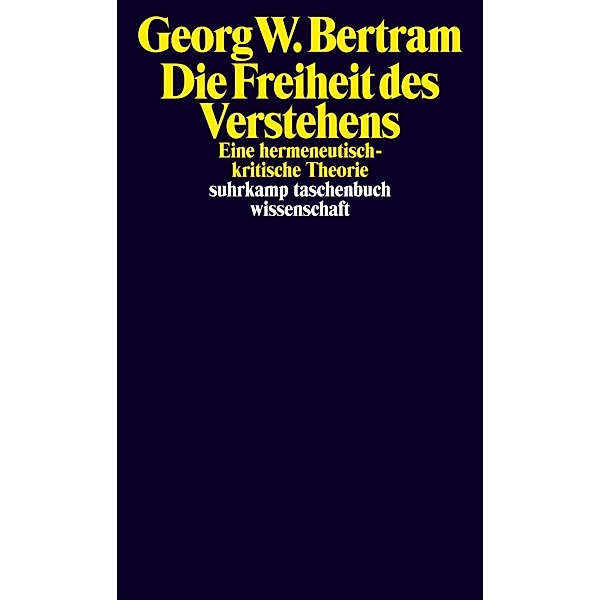Die Freiheit des Verstehens, Georg W. Bertram