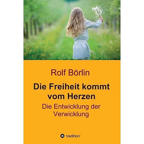 Die Freiheit kommt vom Herzen, Rolf Börlin