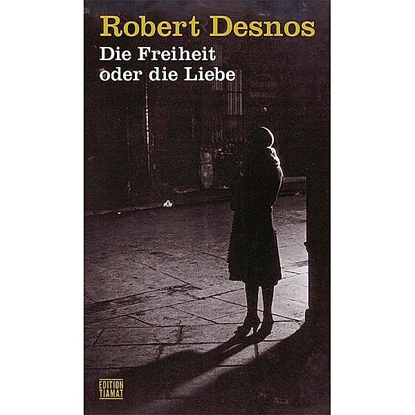 Die Freiheit oder die Liebe, Robert Desnos