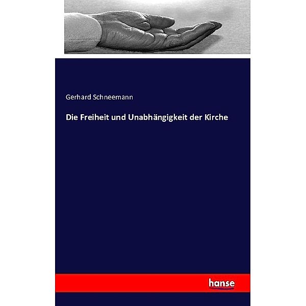 Die Freiheit und Unabhängigkeit der Kirche, Gerhard Schneemann