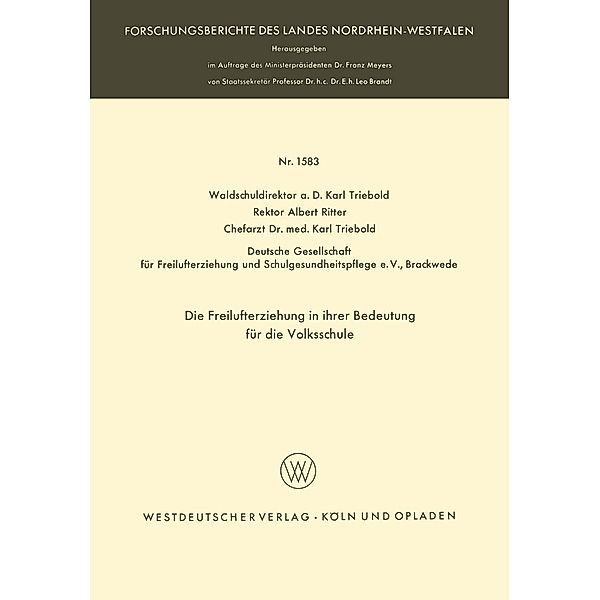 Die Freilufterziehung in ihrer Bedeutung für die Volksschule / Forschungsberichte des Landes Nordrhein-Westfalen Bd.1583, Karl Triebold