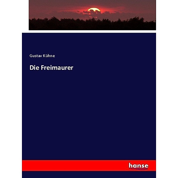 Die Freimaurer, Gustav Kühne