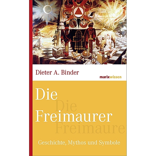 Die Freimaurer / marixwissen, Dieter A. Binder