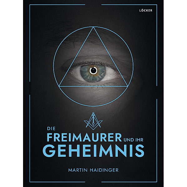 Die Freimaurer und ihr Geheimnis, Martin Haidinger