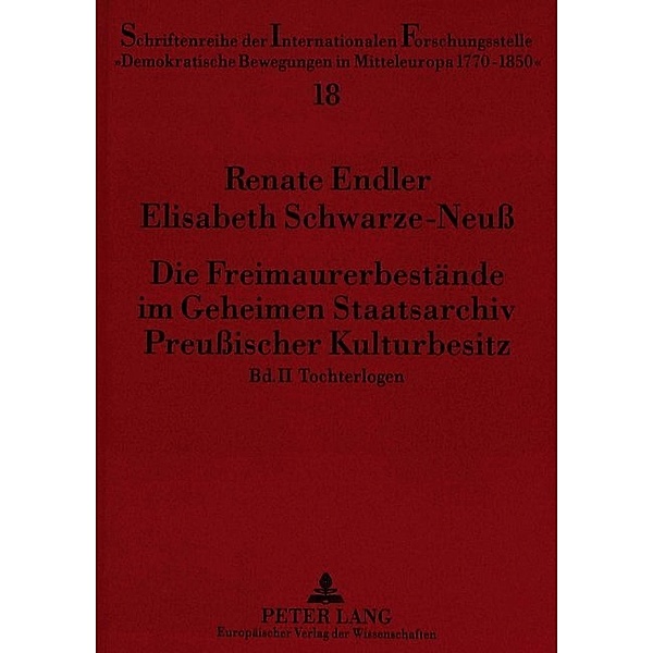 Die Freimaurerbestände im Geheimen Staatsarchiv Preußischer Kulturbesitz, Renate Endler, Elisabeth Schwarze-Neuß
